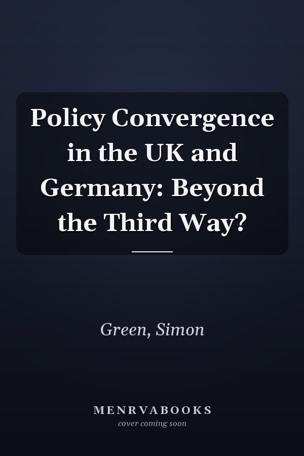 Policy Convergence in the UK and Germany: Beyond the Third Way?