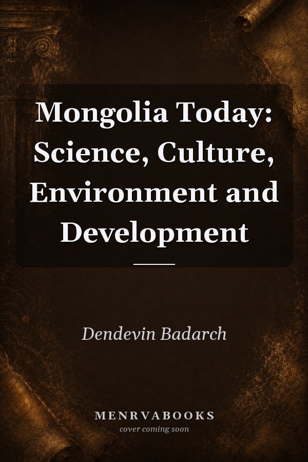 Mongolia Today: Science, Culture, Environment and Development