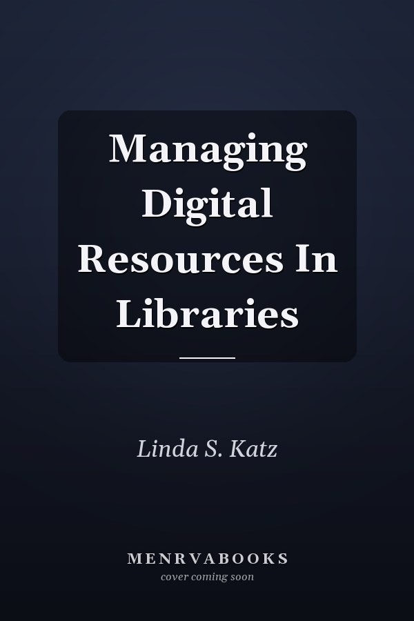 Managing Digital Resources in Libraries