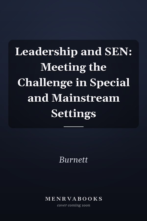 Leadership and SEN: Meeting the Challenge in Special and Mainstream Settings
