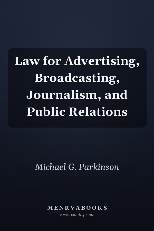 Law for Advertising, Broadcasting, Journalism, and Public Relations