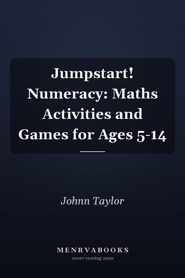 Jumpstart! Numeracy: Maths Activities and Games for Ages 5-14