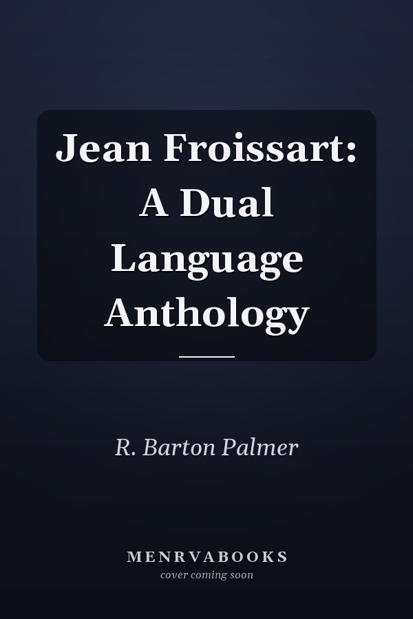 Jean Froissart: A Dual Language Anthology