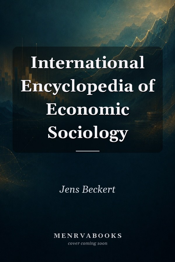 International Encyclopedia of Economic Sociology