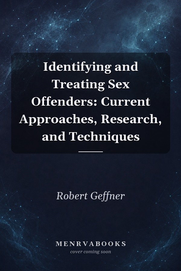 Identifying and Treating Sex Offenders: Current Approaches, Research, and Techniques