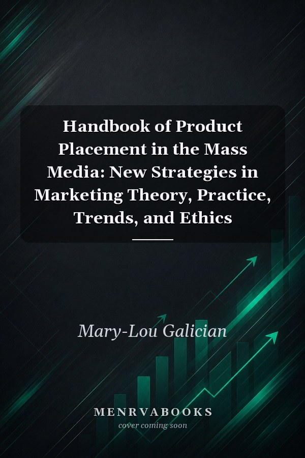 Handbook of Product Placement in the Mass Media: New Strategies in Marketing Theory, Practice, Trends, and Ethics
