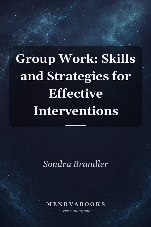Group Work: Skills and Strategies for Effective Interventions