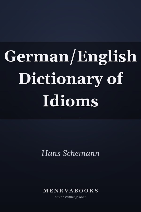 German/English Dictionary of Idioms