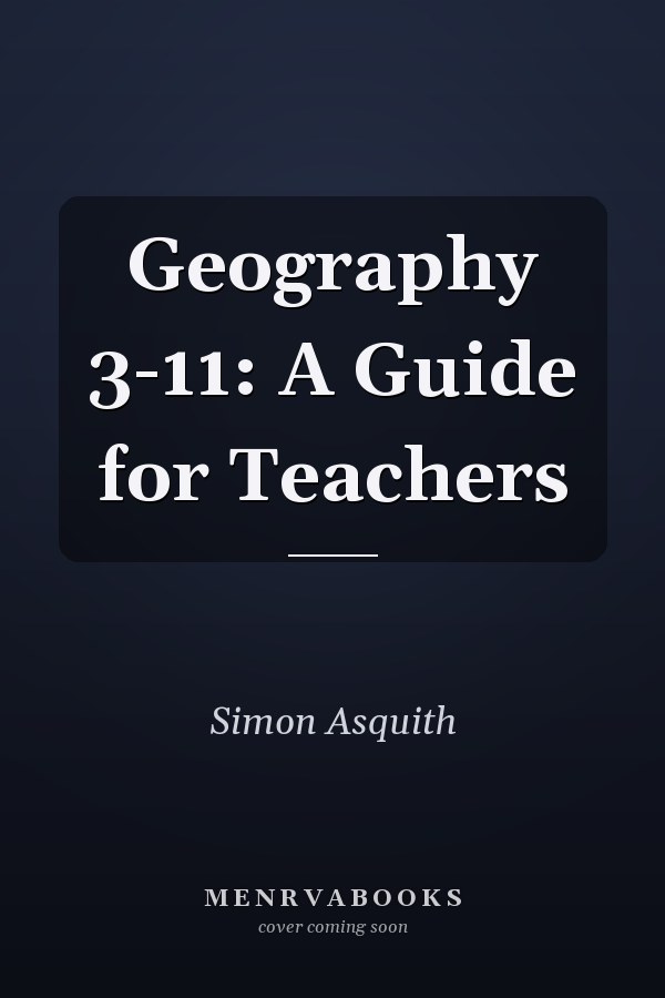 Geography 3-11: A Guide for Teachers