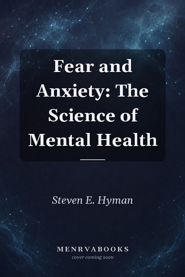 Fear and Anxiety: The Science of Mental Health