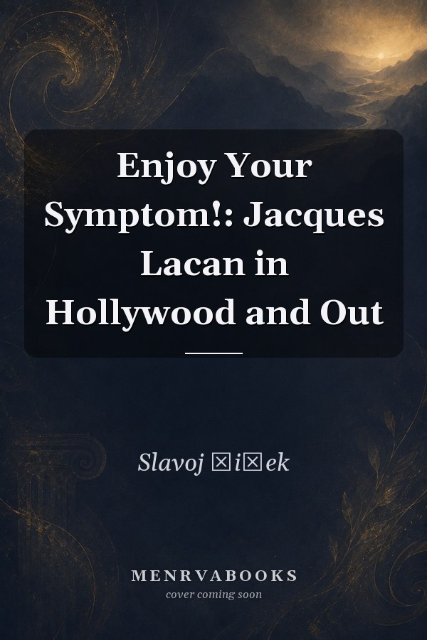 Enjoy Your Symptom!: Jacques Lacan in Hollywood and Out