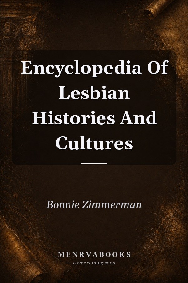 Encyclopedia Of Lesbian Histories And Cultures
