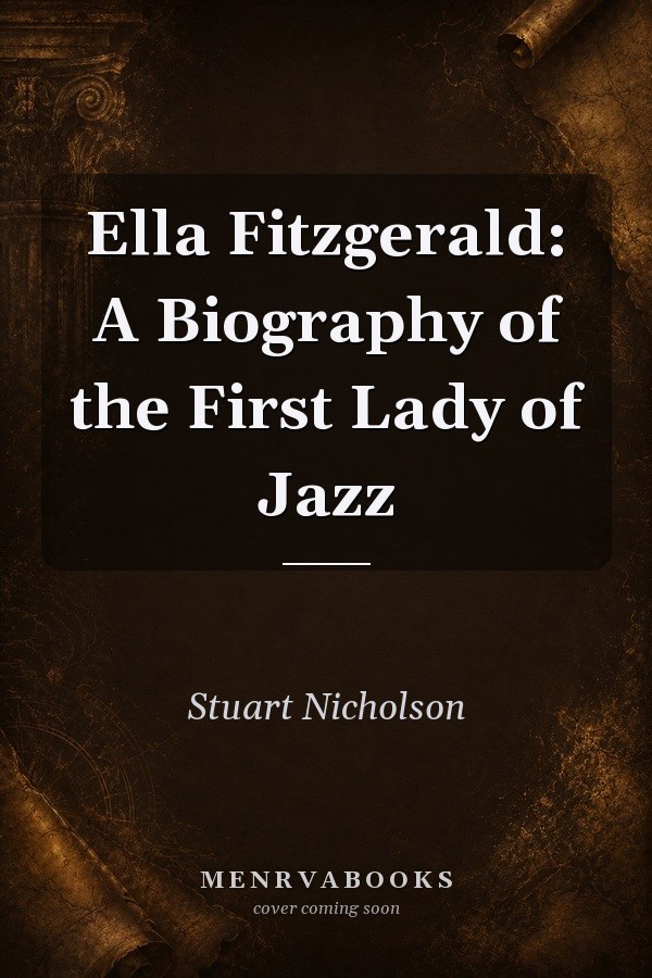 Ella Fitzgerald: A Biography of the First Lady of Jazz