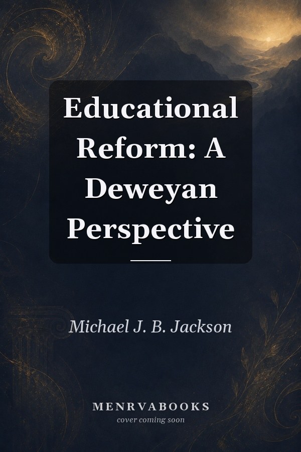 Educational Reform: A Deweyan Perspective