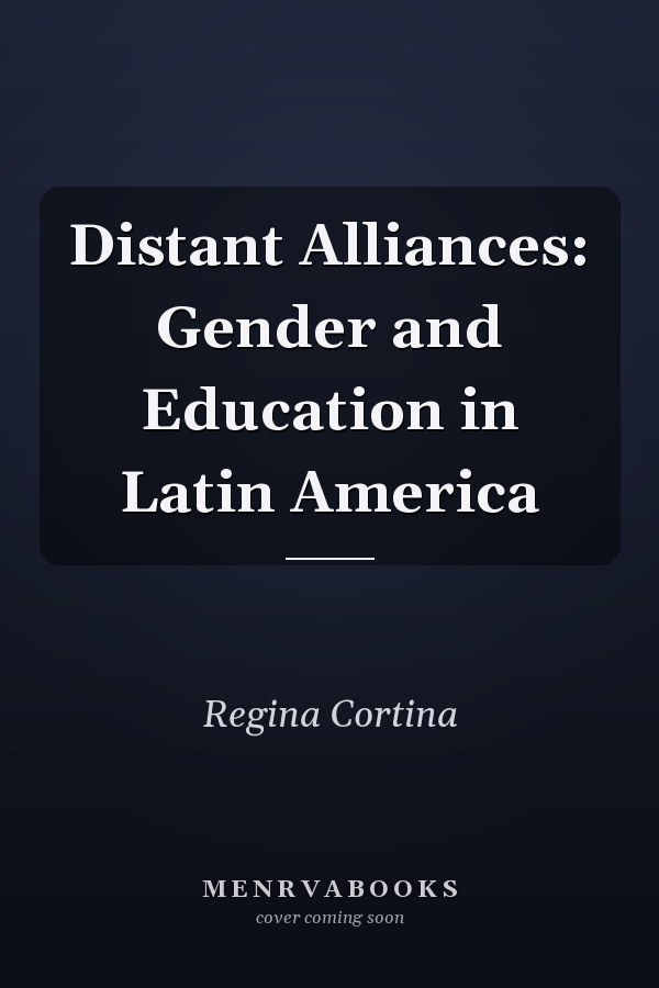 Distant Alliances: Gender and Education in Latin America