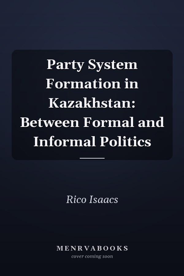 Party System Formation in Kazakhstan: Between Formal and Informal Politics