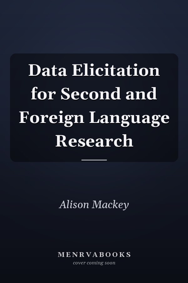 Data Elicitation for Second and Foreign Language Research