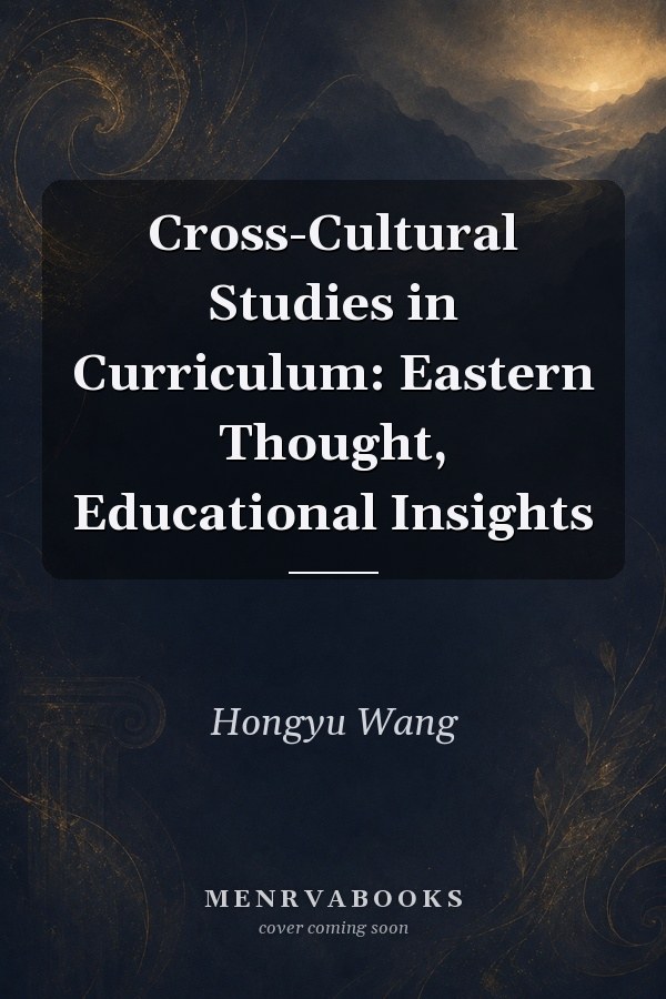Cross-Cultural Studies in Curriculum: Eastern Thought, Educational Insights
