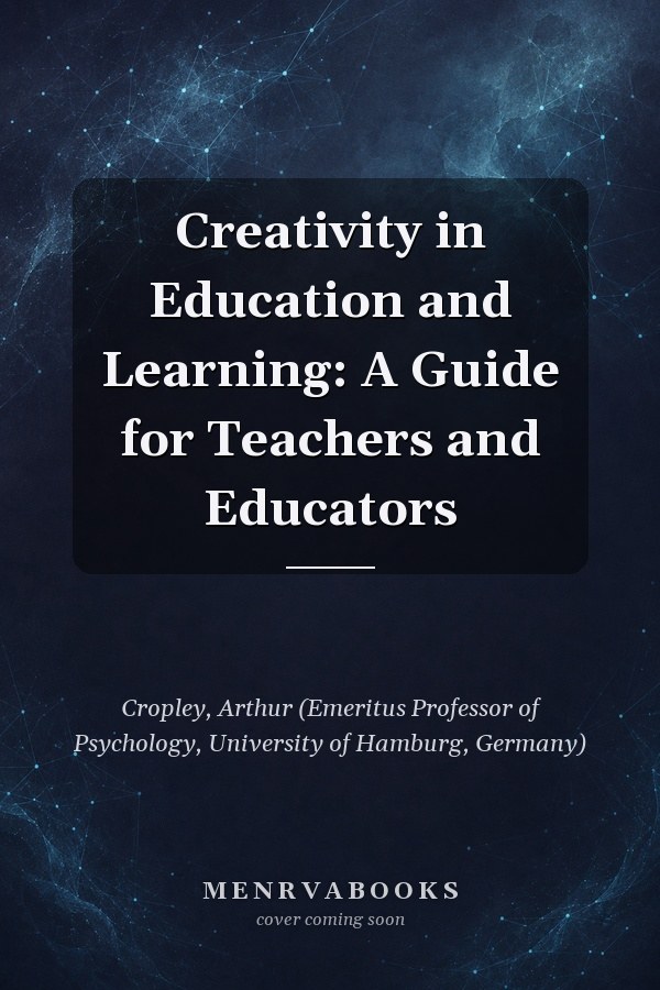 Creativity in Education and Learning: A Guide for Teachers and Educators