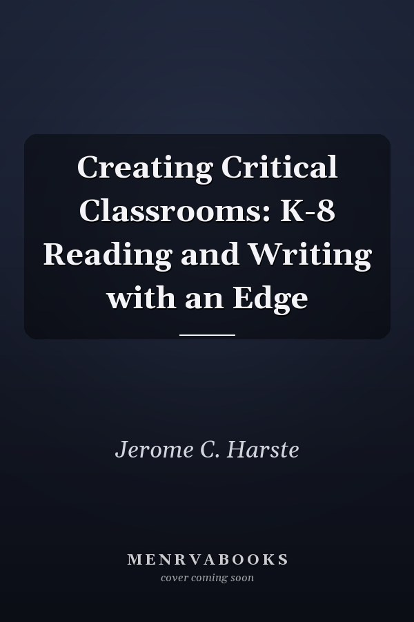 Creating Critical Classrooms: K-8 Reading and Writing with an Edge