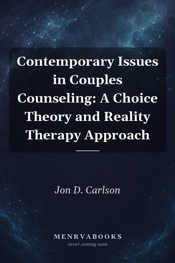 Contemporary Issues in Couples Counseling: A Choice Theory and Reality Therapy Approach