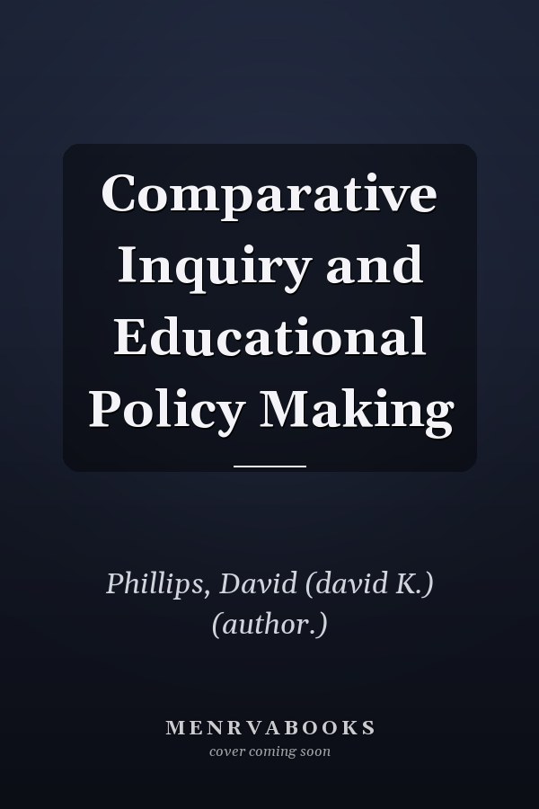 Comparative Inquiry and Educational Policy Making