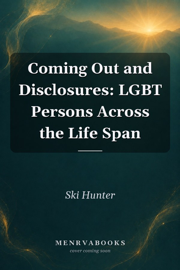 Coming Out and Disclosures: LGBT Persons Across the Life Span
