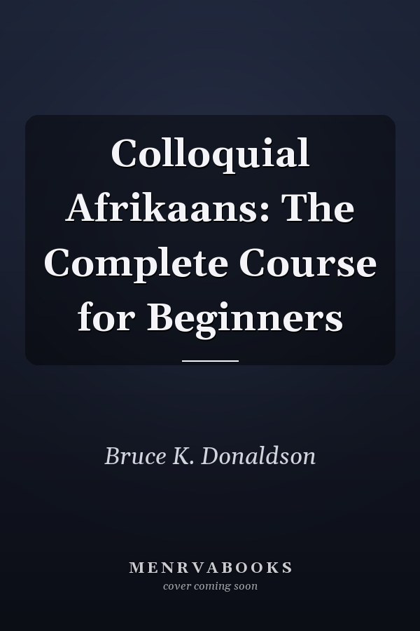 Colloquial Afrikaans: The Complete Course for Beginners