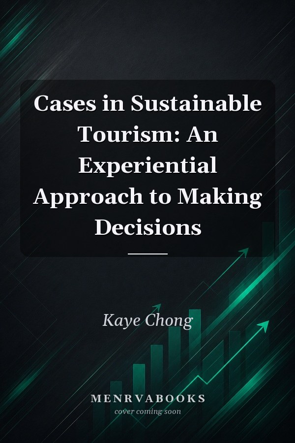 Cases in Sustainable Tourism: An Experiential Approach to Making Decisions