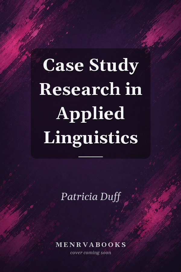 Case Study Research in Applied Linguistics