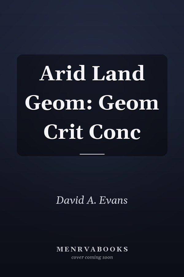 Arid Land Geomorphology: Geomorphic Criteria and Concepts