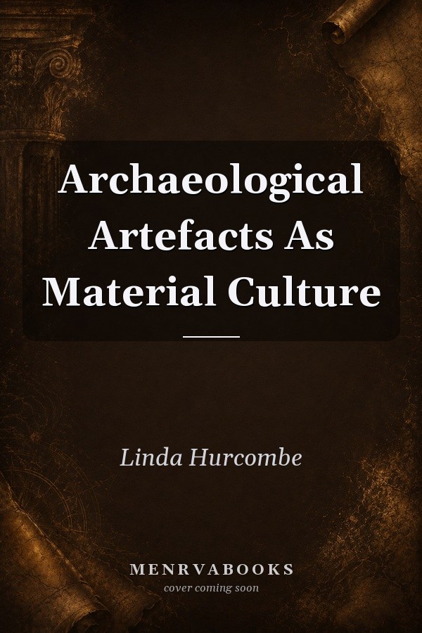 Archaeological Artefacts as Material Culture