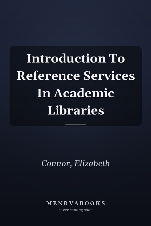 Introduction to Reference Services in Academic Libraries