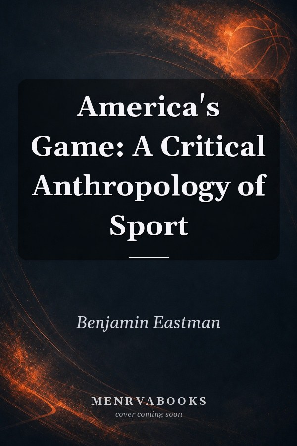 America's Game: A Critical Anthropology of Sport