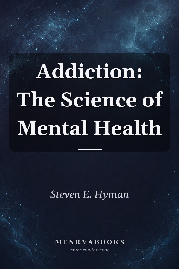 Addiction: The Science of Mental Health
