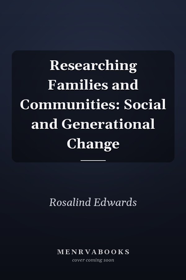 Researching Families and Communities: Social and Generational Change