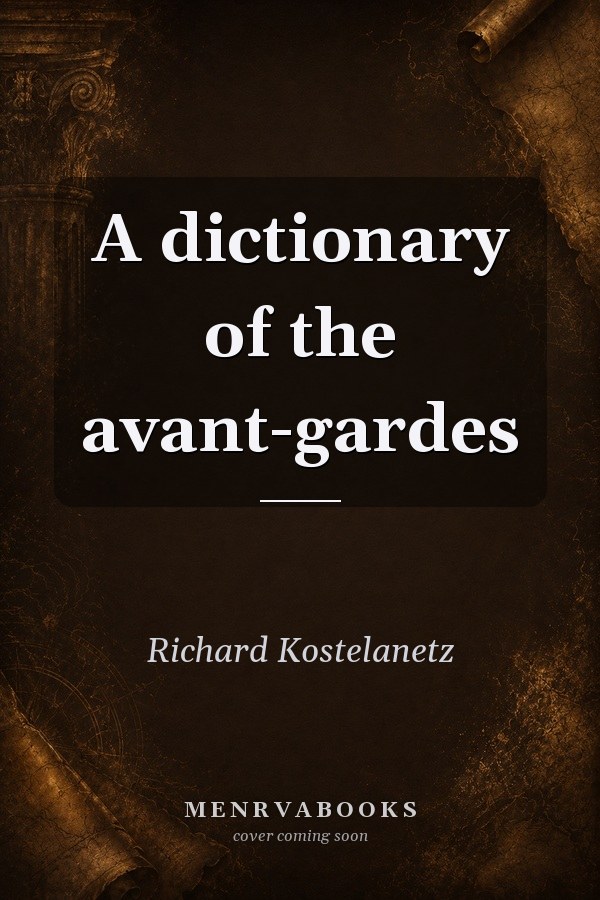 A Dictionary of the Avant-Gardes