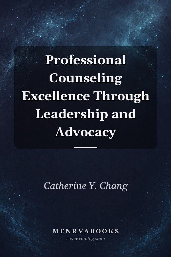 Professional Counseling Excellence Through Leadership and Advocacy