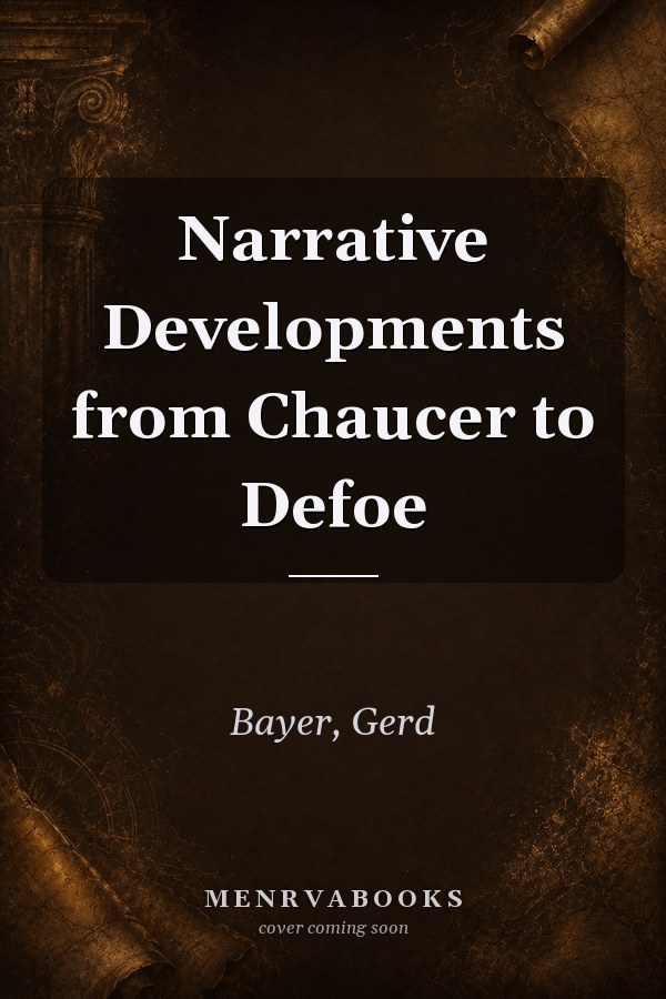 Narrative Developments from Chaucer to Defoe