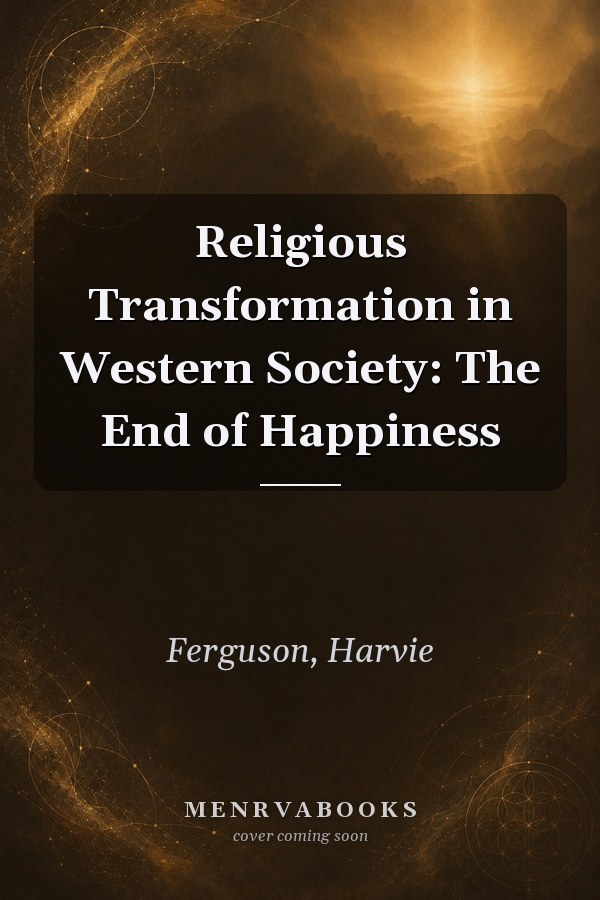 Religious Transformation in Western Society: The End of Happiness