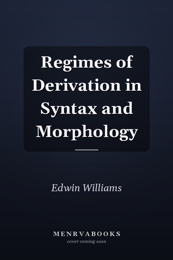 Regimes of Derivation in Syntax and Morphology