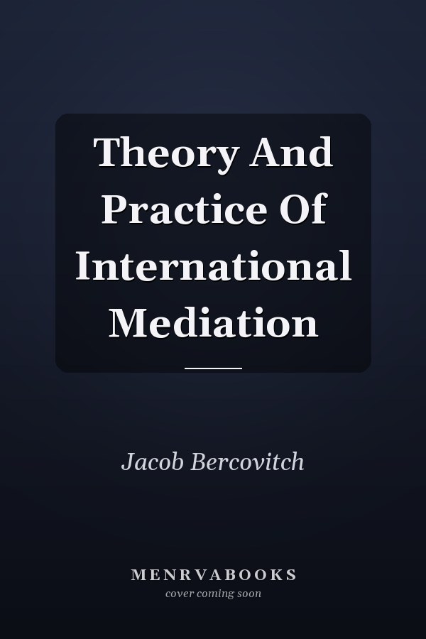 Theory and Practice of International Mediation