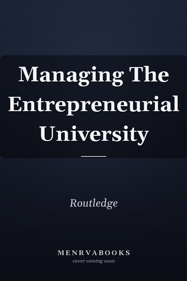 Managing the Entrepreneurial University