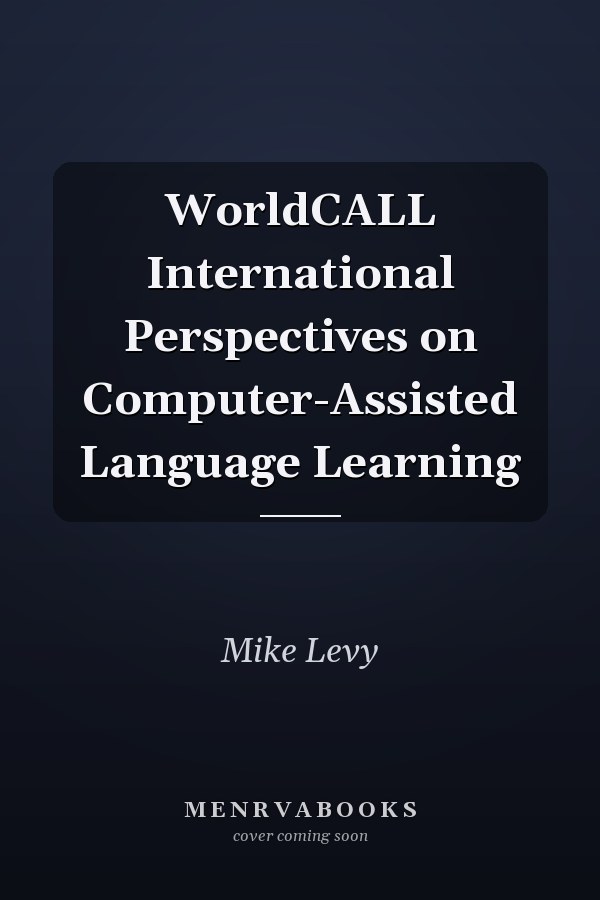WorldCALL: International Perspectives on Computer-Assisted Language Learning
