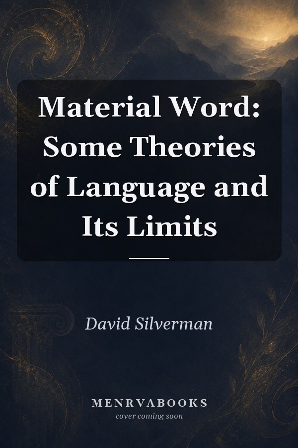 Material Word: Some Theories of Language and Its Limits