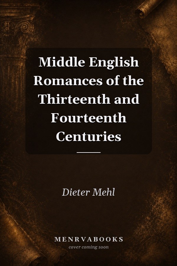 Middle English Romances of the Thirteenth and Fourteenth Centuries