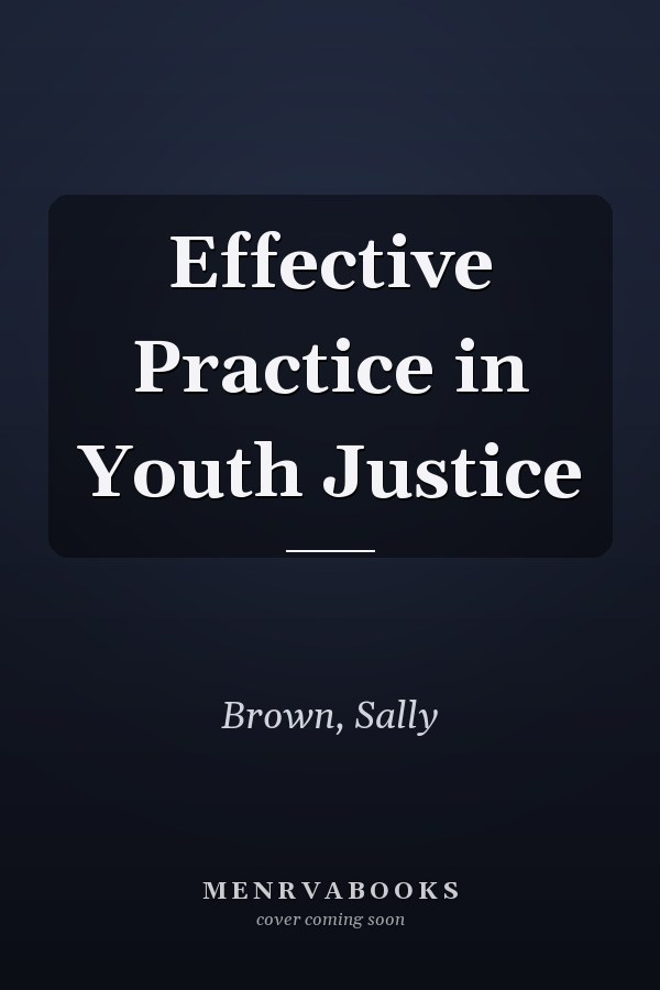 Effective Practice in Youth Justice