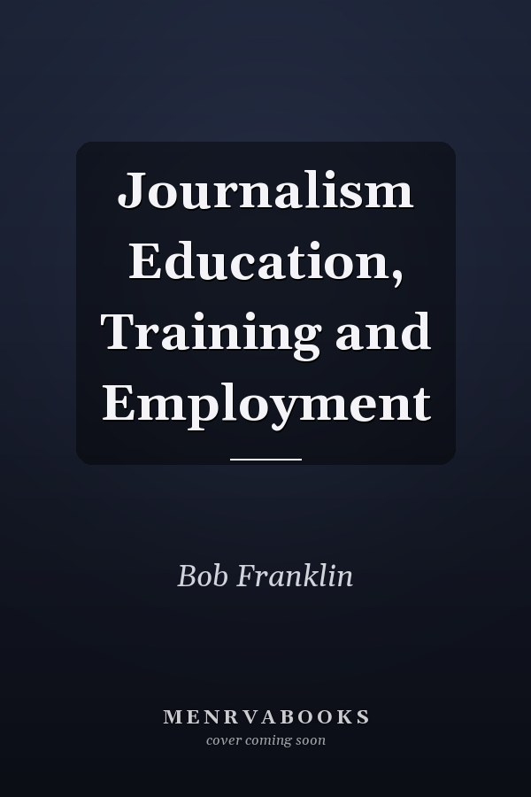 Journalism Education, Training and Employment
