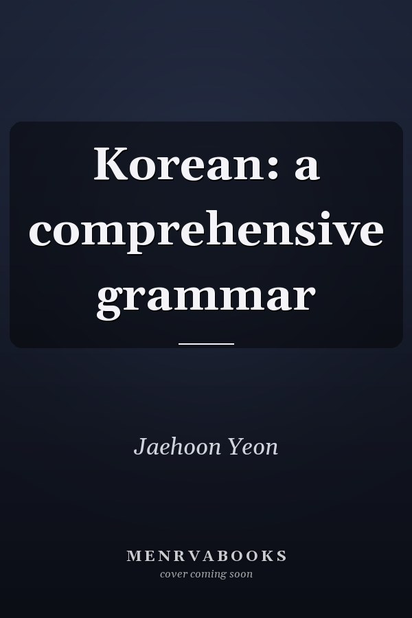 Korean: A Comprehensive Grammar