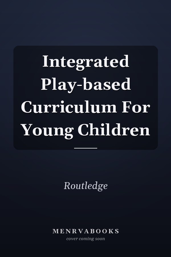 Integrated Play-based Curriculum for Young Children